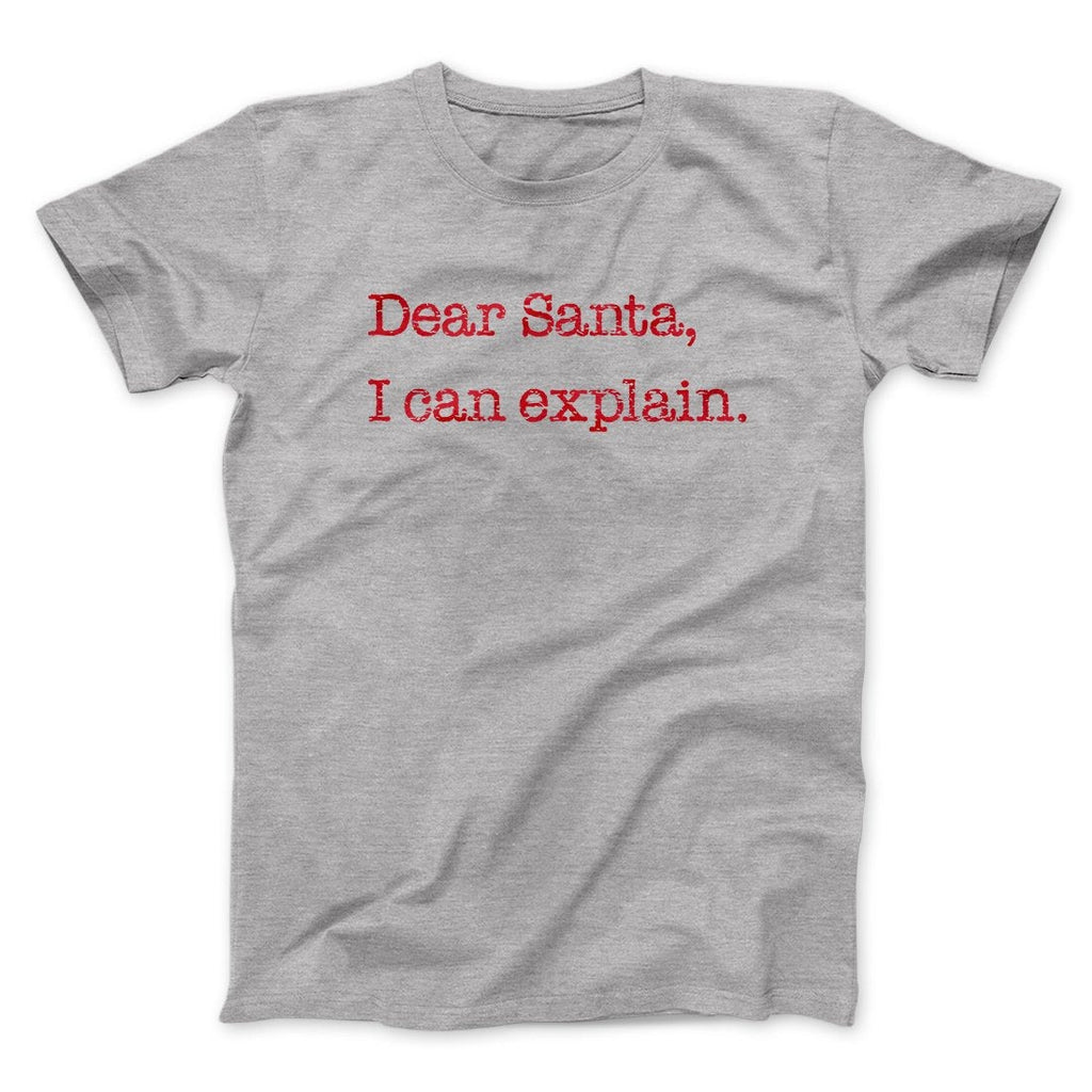 Dear Santa, I Can Explain Men/Unisex T-Shirt