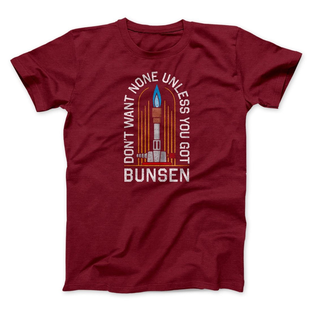 Don't Want None Unless You Got Bunsen Men/Unisex T-Shirt