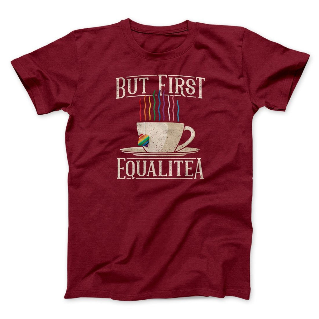 But First Equalitea Men/Unisex T-Shirt