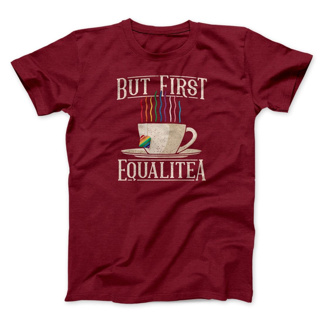 But First Equalitea Men/Unisex T-Shirt