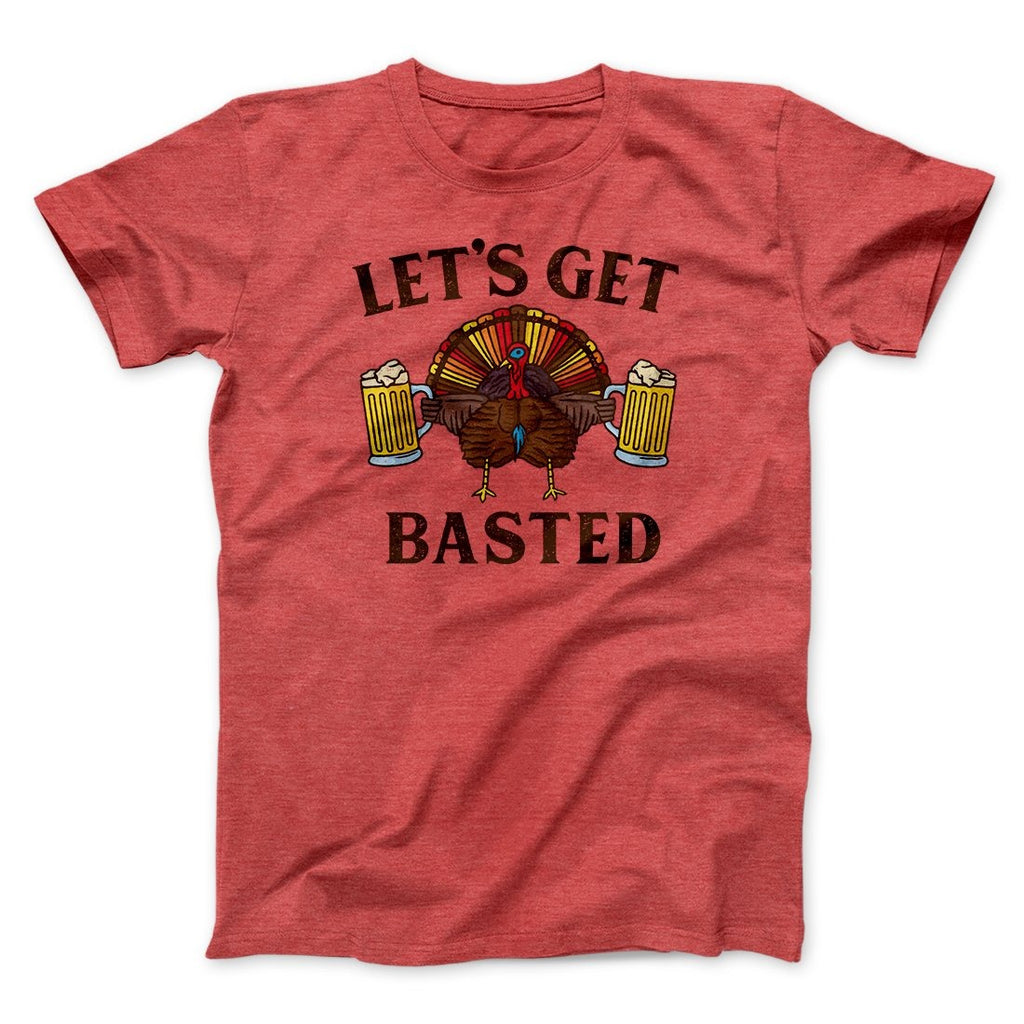 Let's Get Basted Funny Thanksgiving Men/Unisex T-Shirt