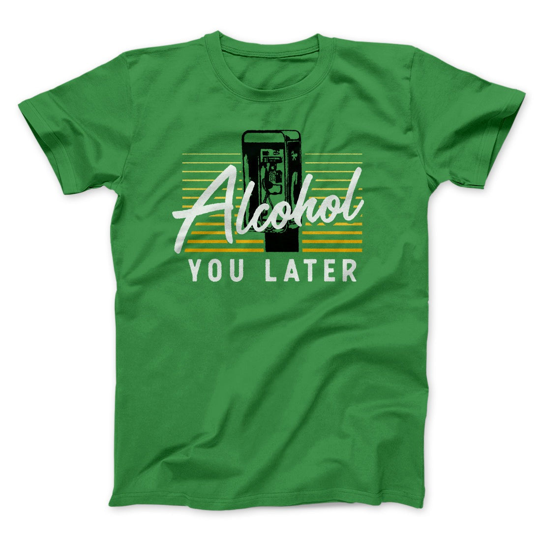 Alcohol You Later Men/Unisex T-Shirt