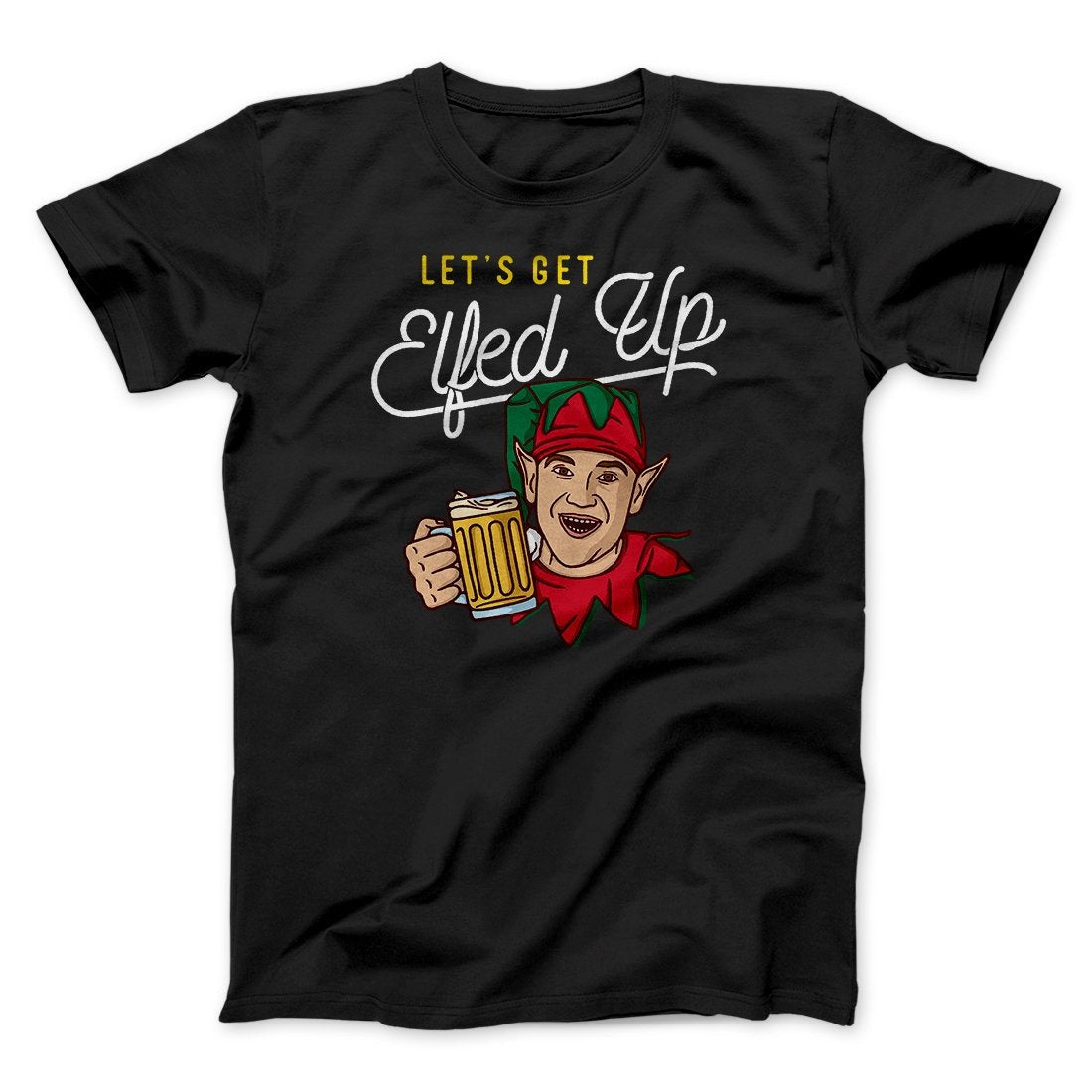 Let's Get Elfed Up Men/Unisex T-Shirt