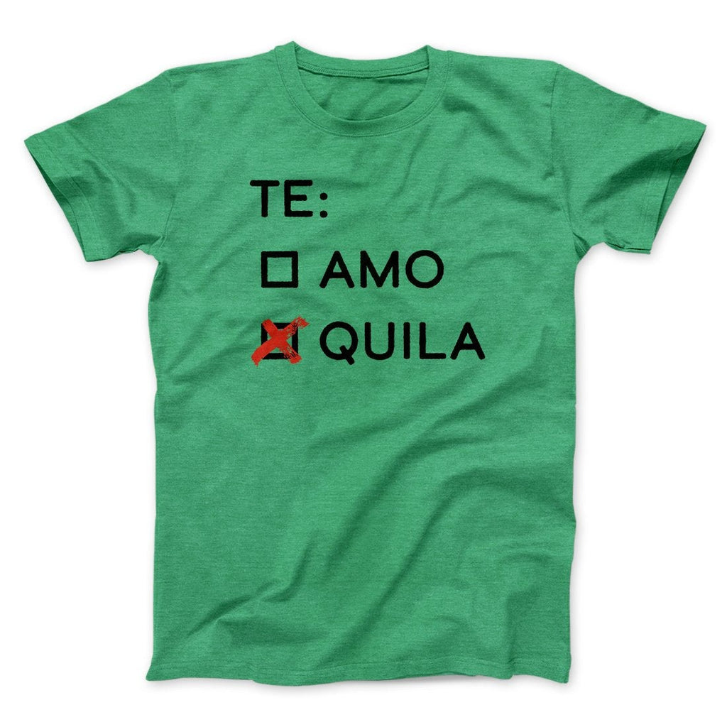 Te Amo or Tequila Men/Unisex T-Shirt