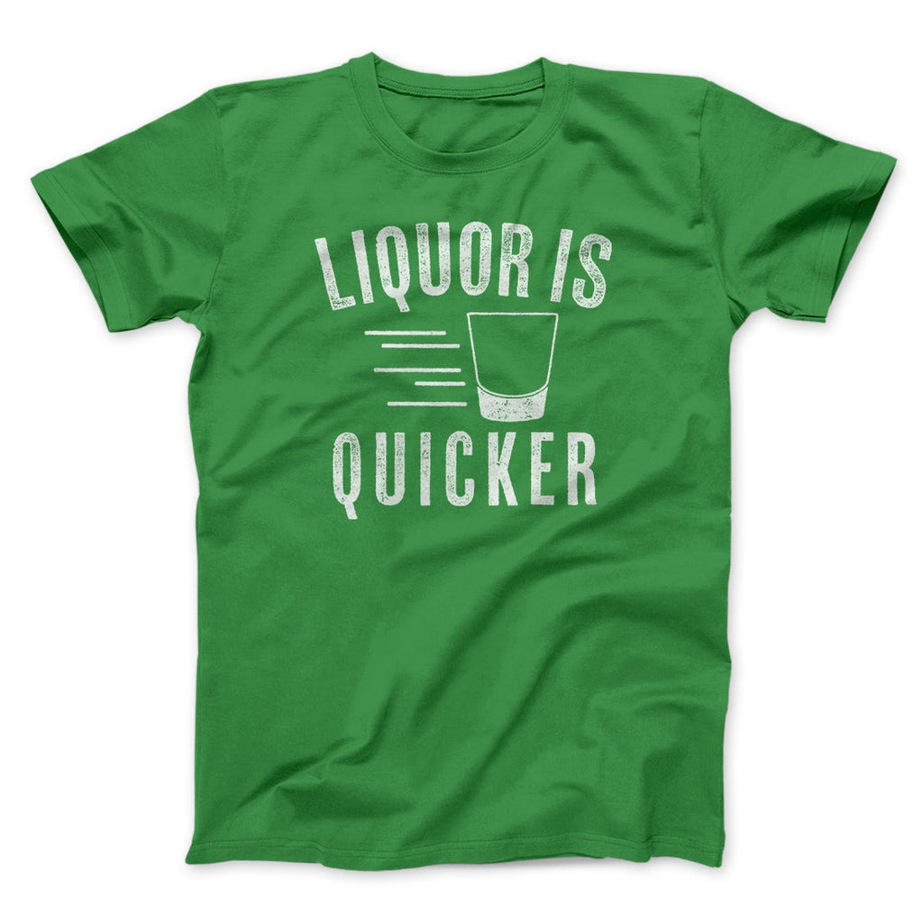 Liquor Is Quicker Men/Unisex T-Shirt