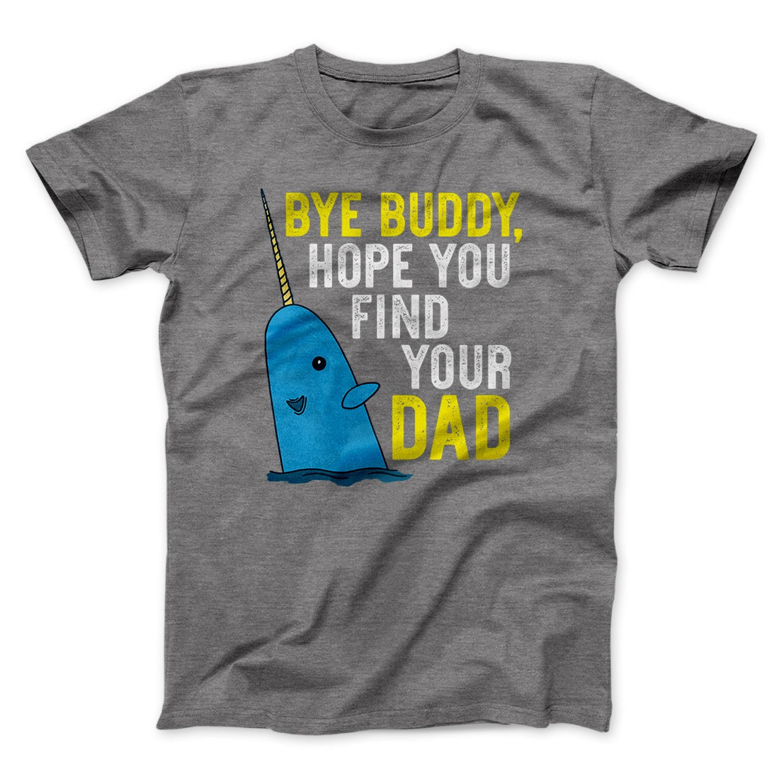 Bye Buddy, Hope You Find Your Dad Funny Movie Men/Unisex T-Shirt