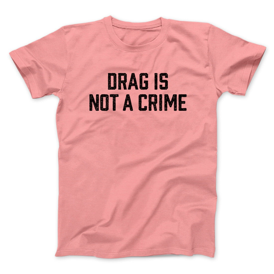 Drag Is Not A Crime Men/Unisex T-Shirt