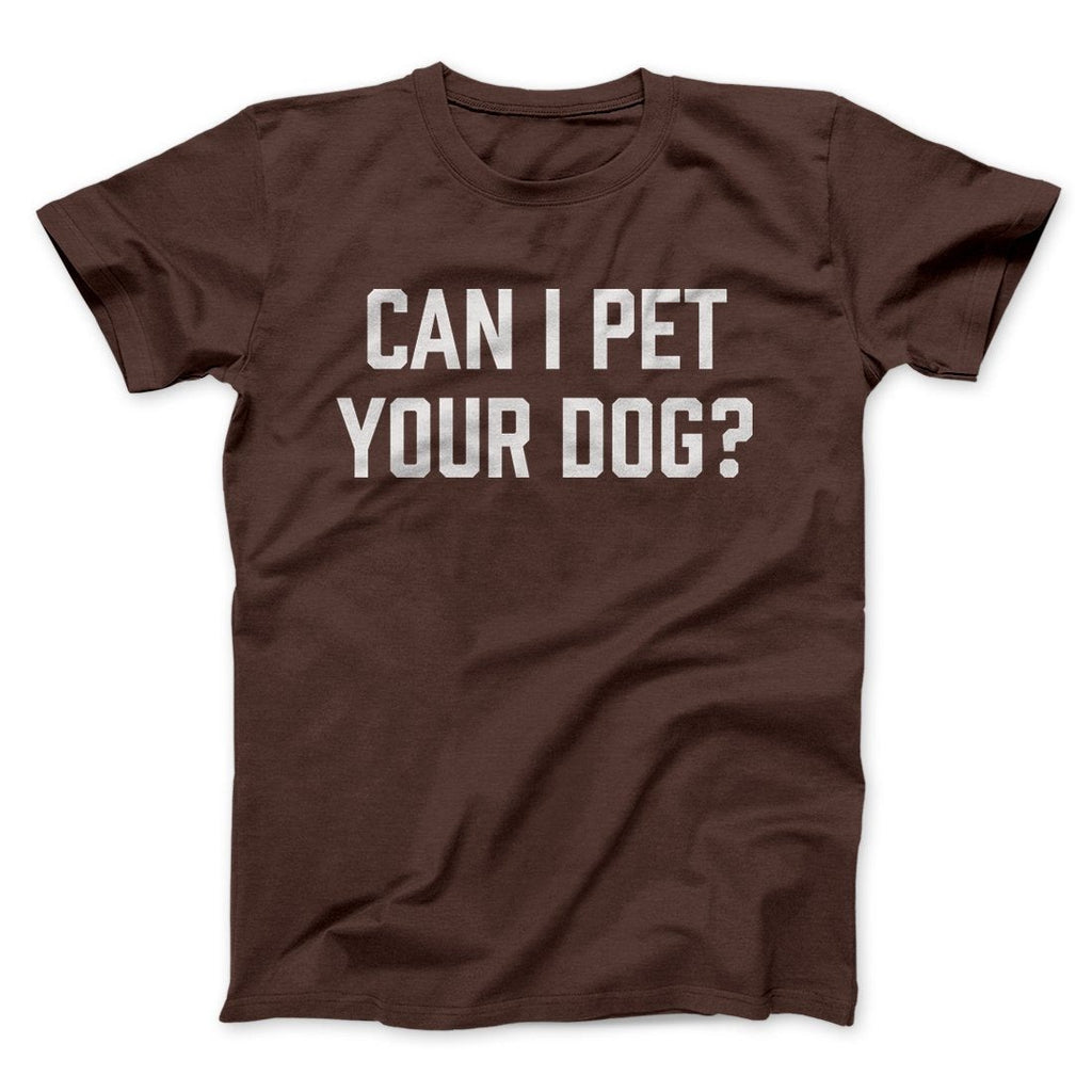 Can I Pet Your Dog? Funny Men/Unisex T-Shirt