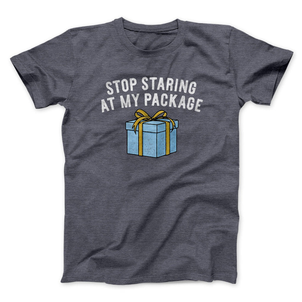 Stop Staring At My Package Men/Unisex T-Shirt