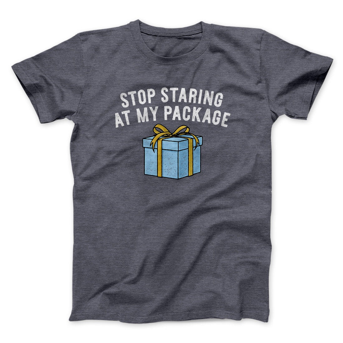 Stop Staring At My Package Men/Unisex T-Shirt