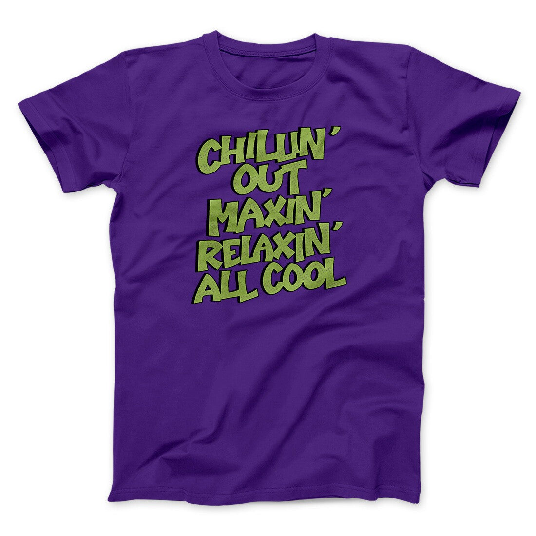 Chillin' Out Maxin' Relaxin All Cool Men/Unisex T-Shirt