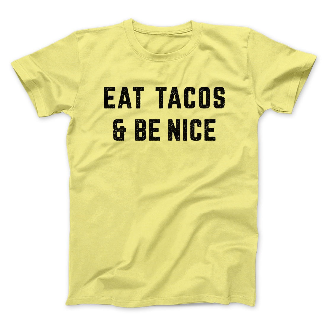 Eat Tacos And Be Nice Men/Unisex T-Shirt