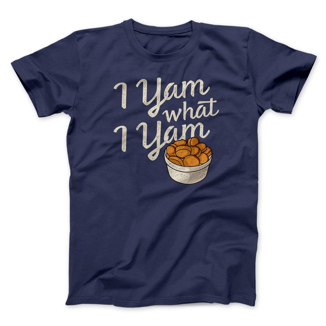 I Yam What I Yam Funny Thanksgiving Men/Unisex T-Shirt