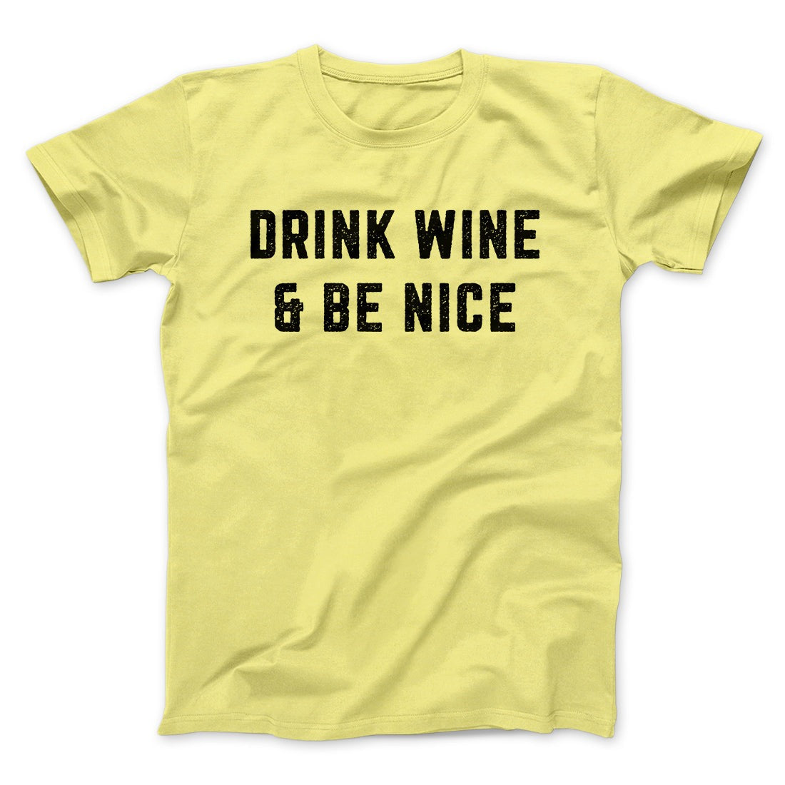 Drink Wine And Be Nice Men/Unisex T-Shirt