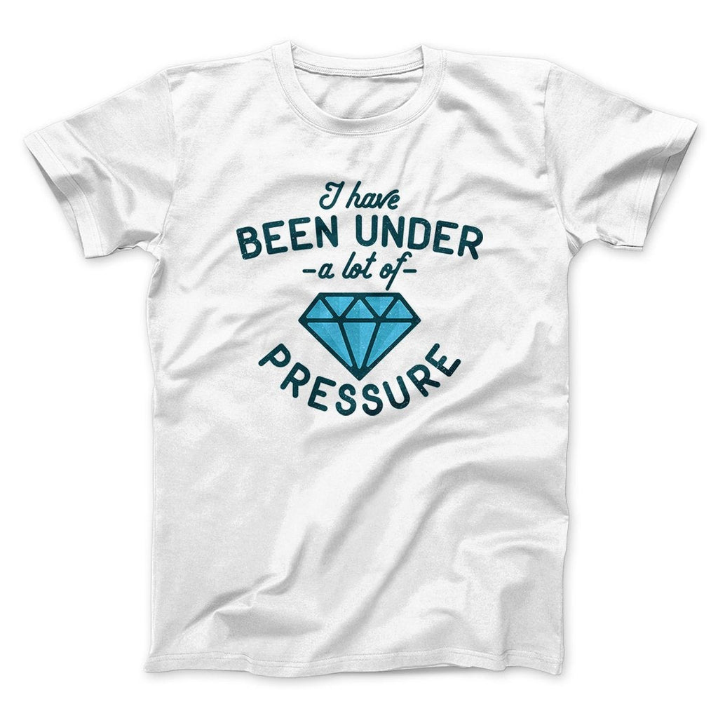 Under a Lot of Pressure Men/Unisex T-Shirt