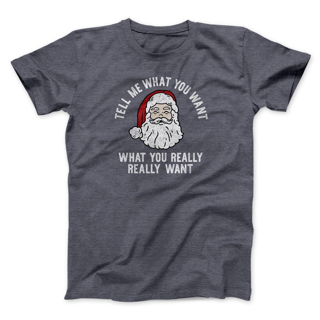 Tell Me What You Want, What You Really Really Want Men/Unisex T-Shirt