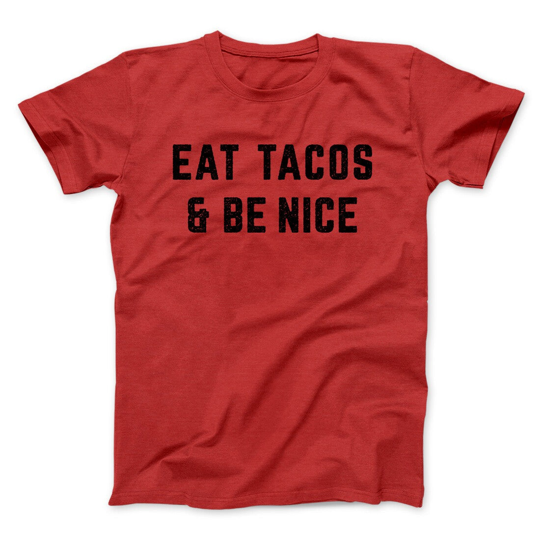 Eat Tacos And Be Nice Men/Unisex T-Shirt