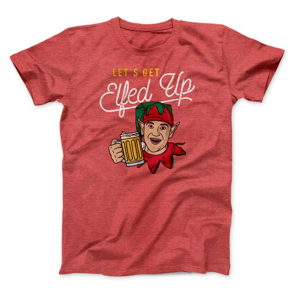 Let's Get Elfed Up Men/Unisex T-Shirt