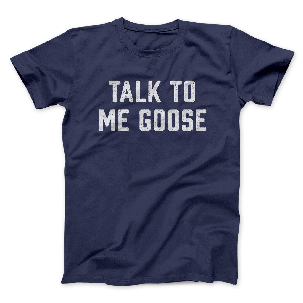 Talk To Me Goose Funny Movie Men/Unisex T-Shirt