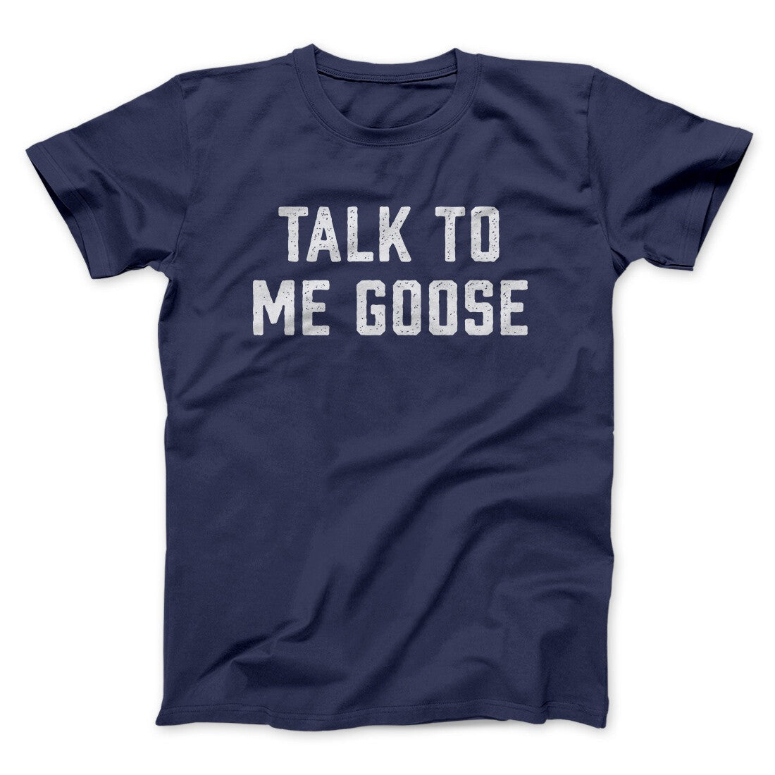 Talk To Me Goose Funny Movie Men/Unisex T-Shirt