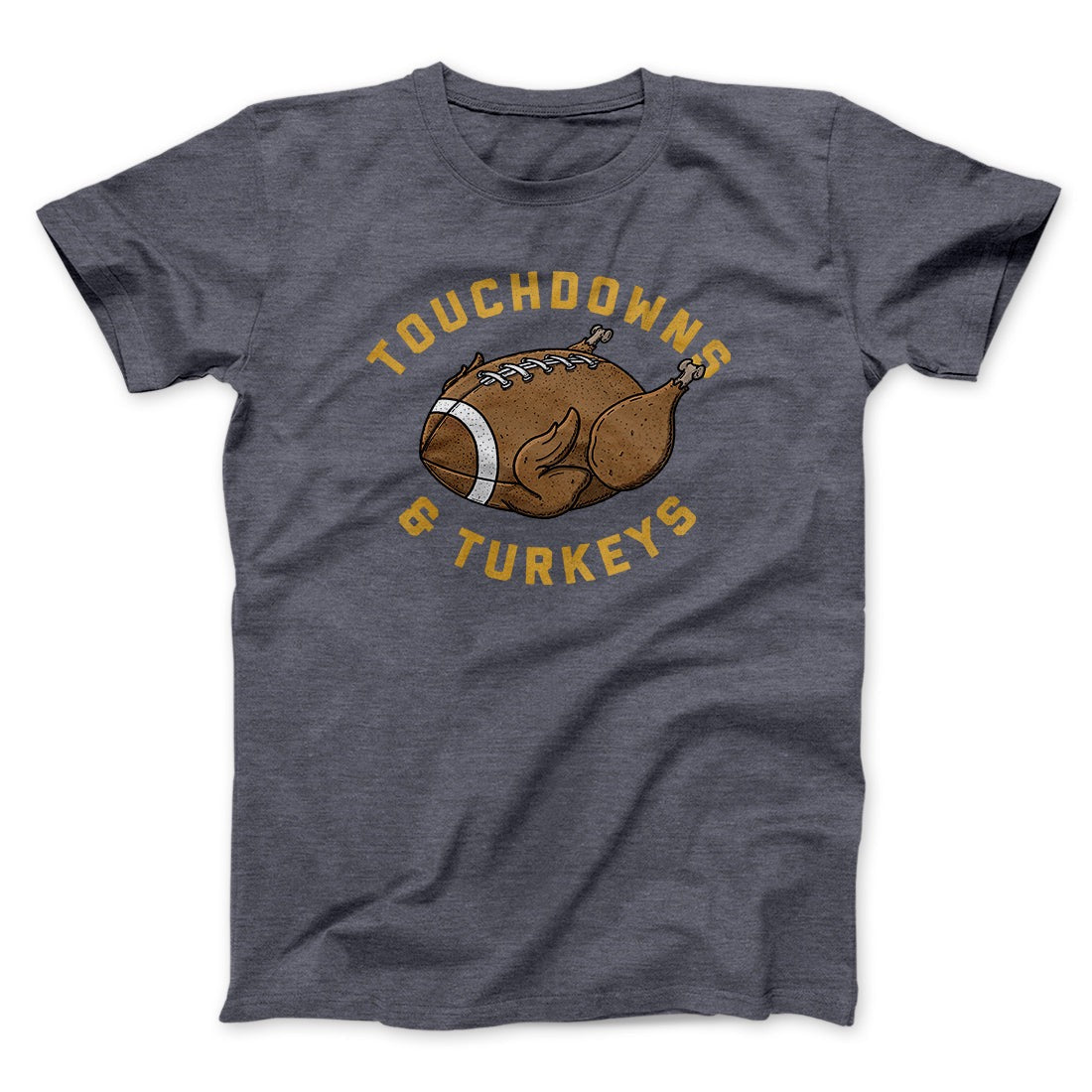Touchdowns And Turkeys Funny Thanksgiving Men/Unisex T-Shirt