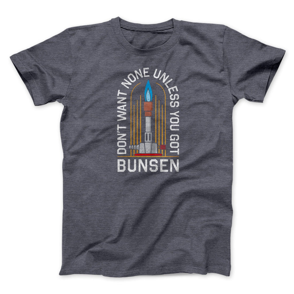 Don't Want None Unless You Got Bunsen Men/Unisex T-Shirt