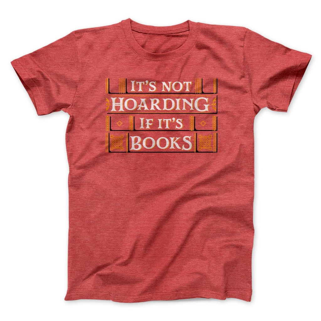 It's Not Hoarding If It's Books Funny Men/Unisex T-Shirt