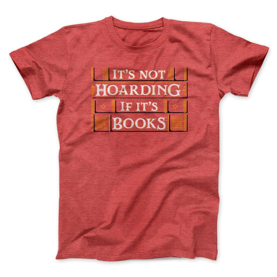 It's Not Hoarding If It's Books Funny Men/Unisex T-Shirt