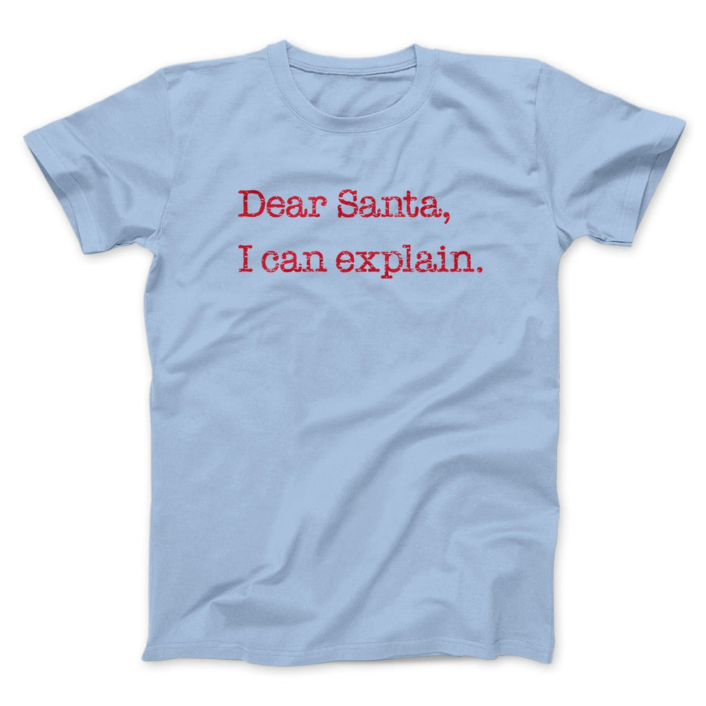 Dear Santa, I Can Explain Men/Unisex T-Shirt