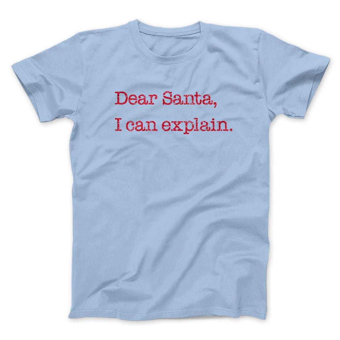 Dear Santa, I Can Explain Men/Unisex T-Shirt