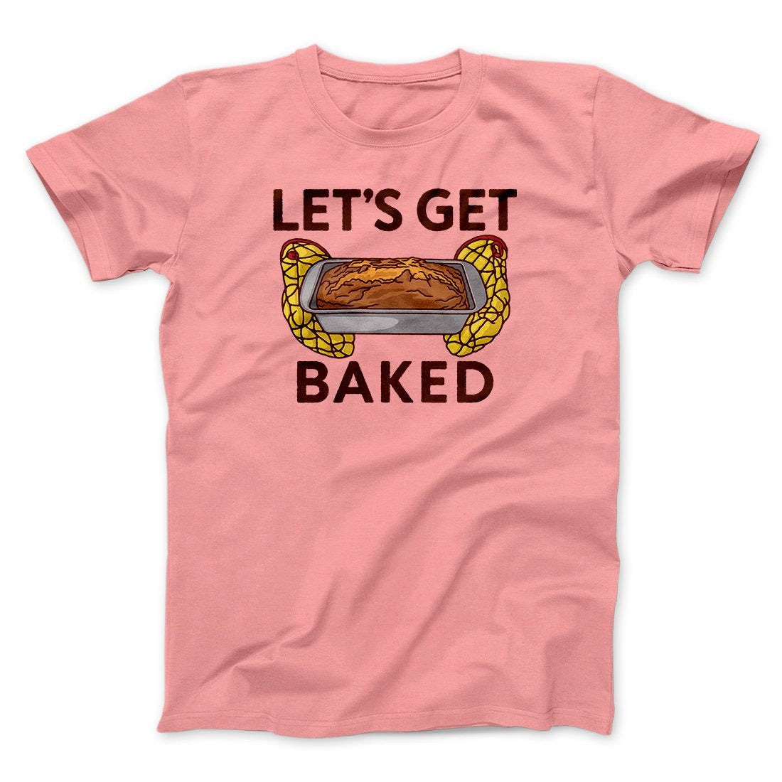 Let's Get Baked Men/Unisex T-Shirt
