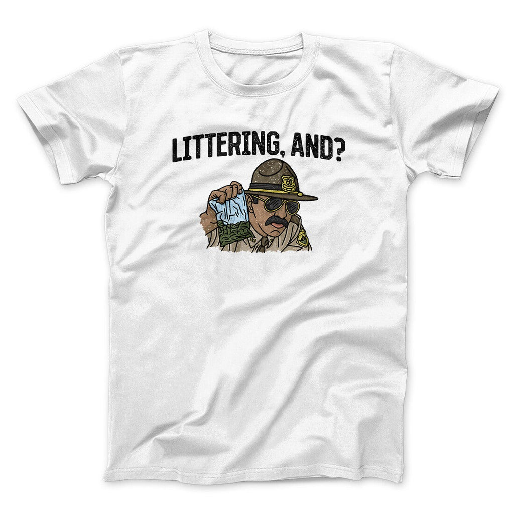 Littering, And? Men/Unisex T-Shirt