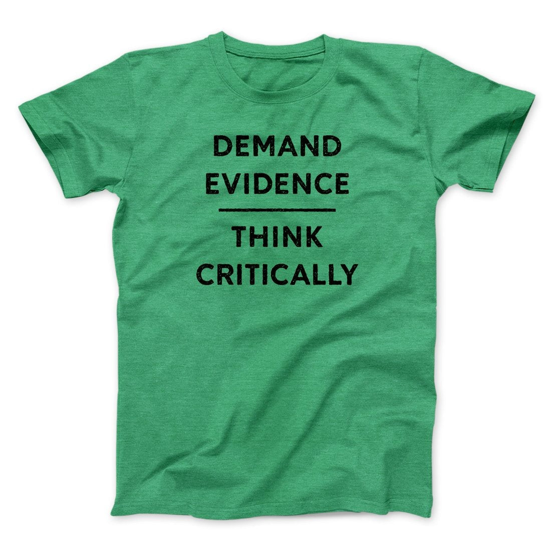 Demand Evidence and Think Critically Men/Unisex T-Shirt