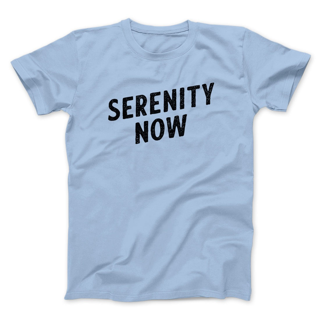 Serenity Now Men/Unisex T-Shirt
