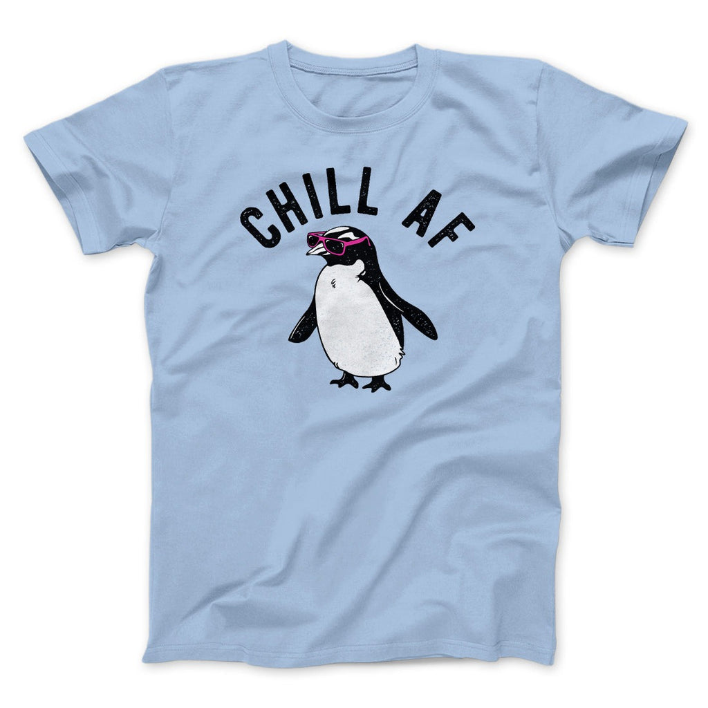 Chill AF Men/Unisex T-Shirt