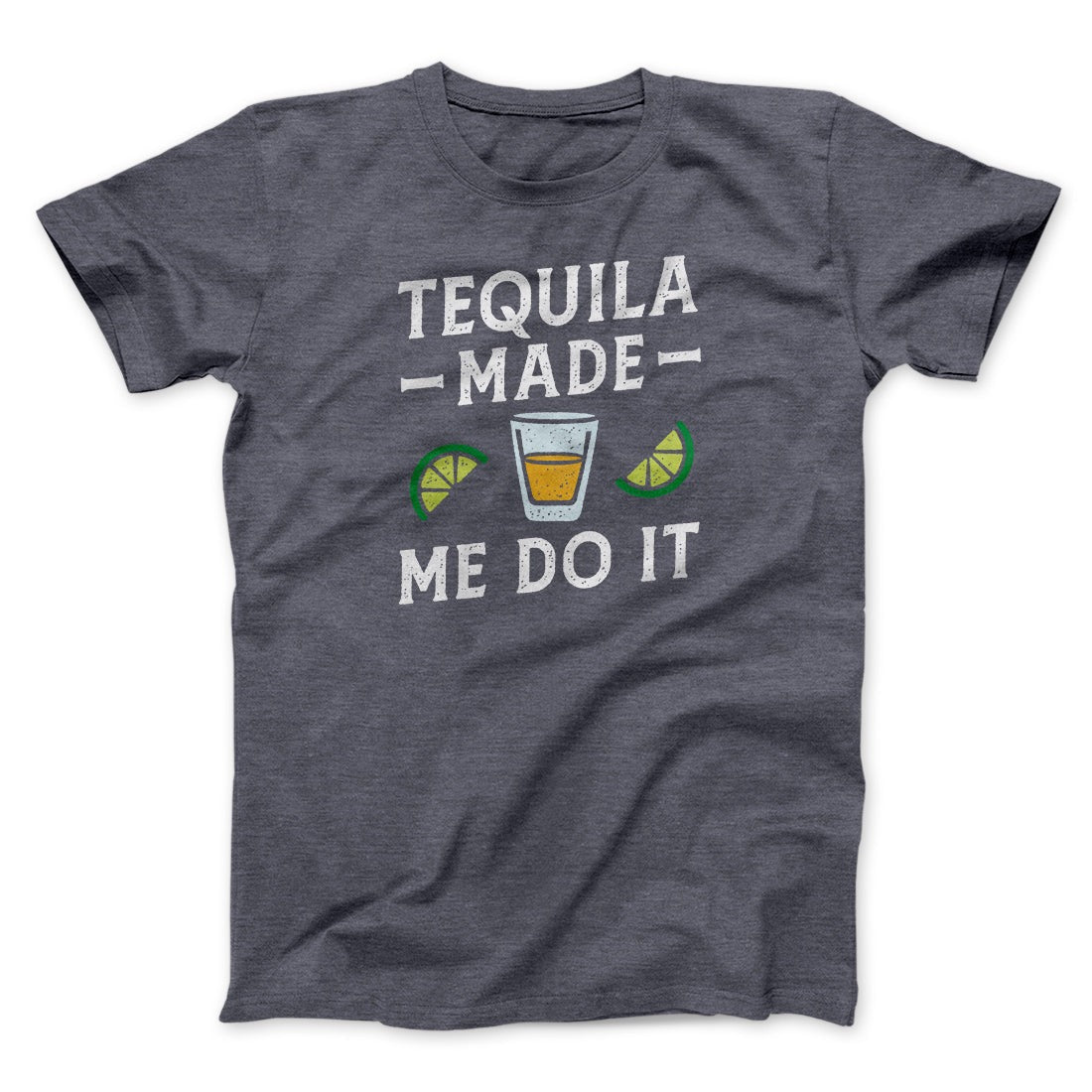 Tequila Made Me Do It Men/Unisex T-Shirt