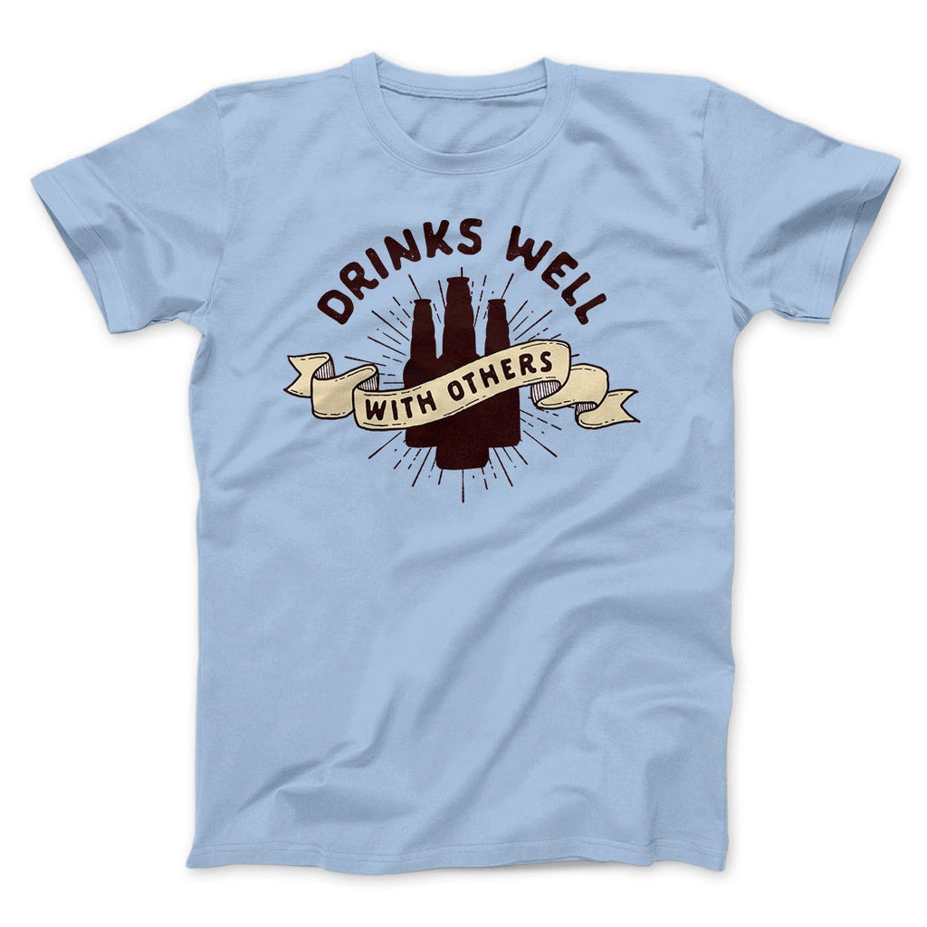 Drinks Well with Others Men/Unisex T-Shirt