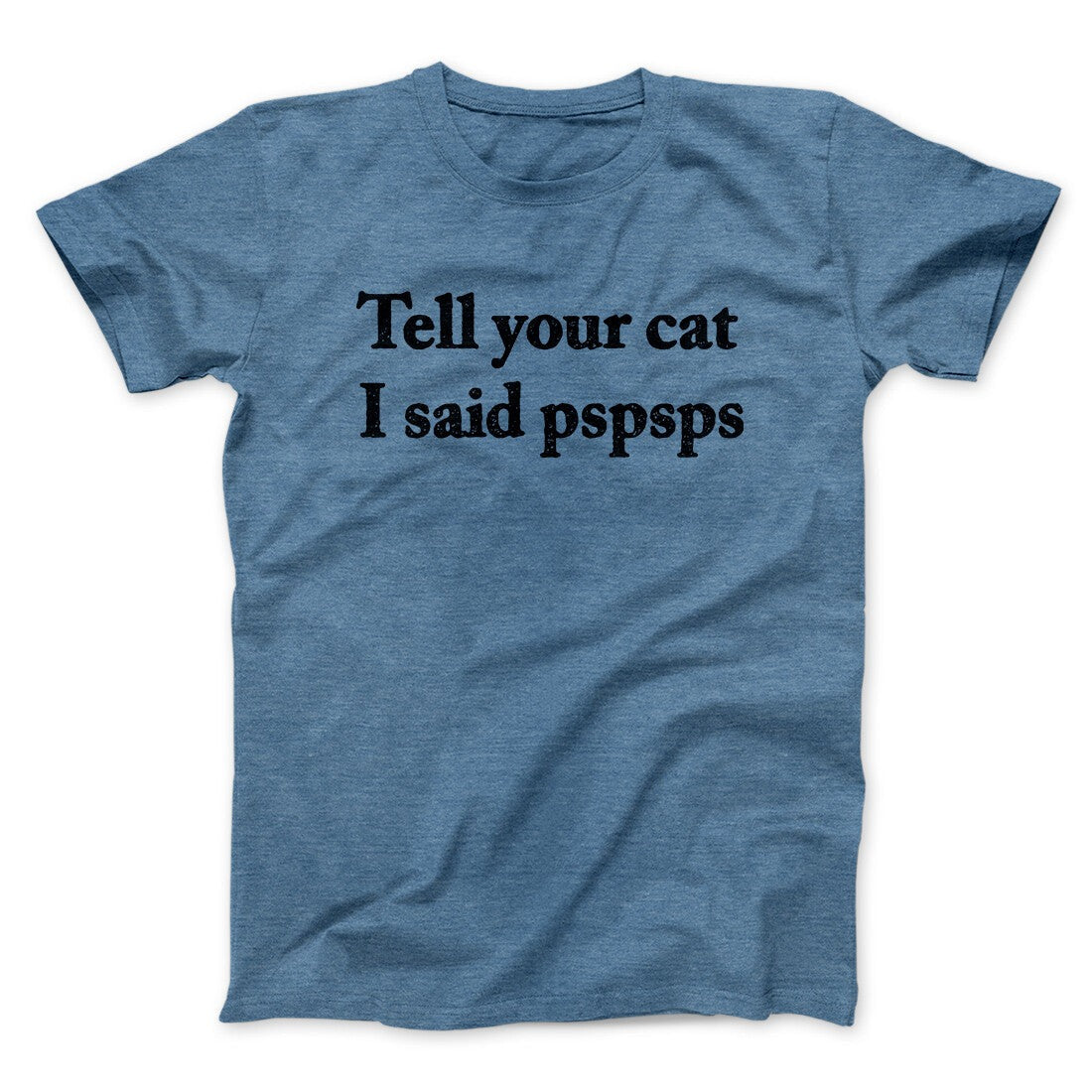 Tell Your Cat I Said Pspsp Men/Unisex T-Shirt