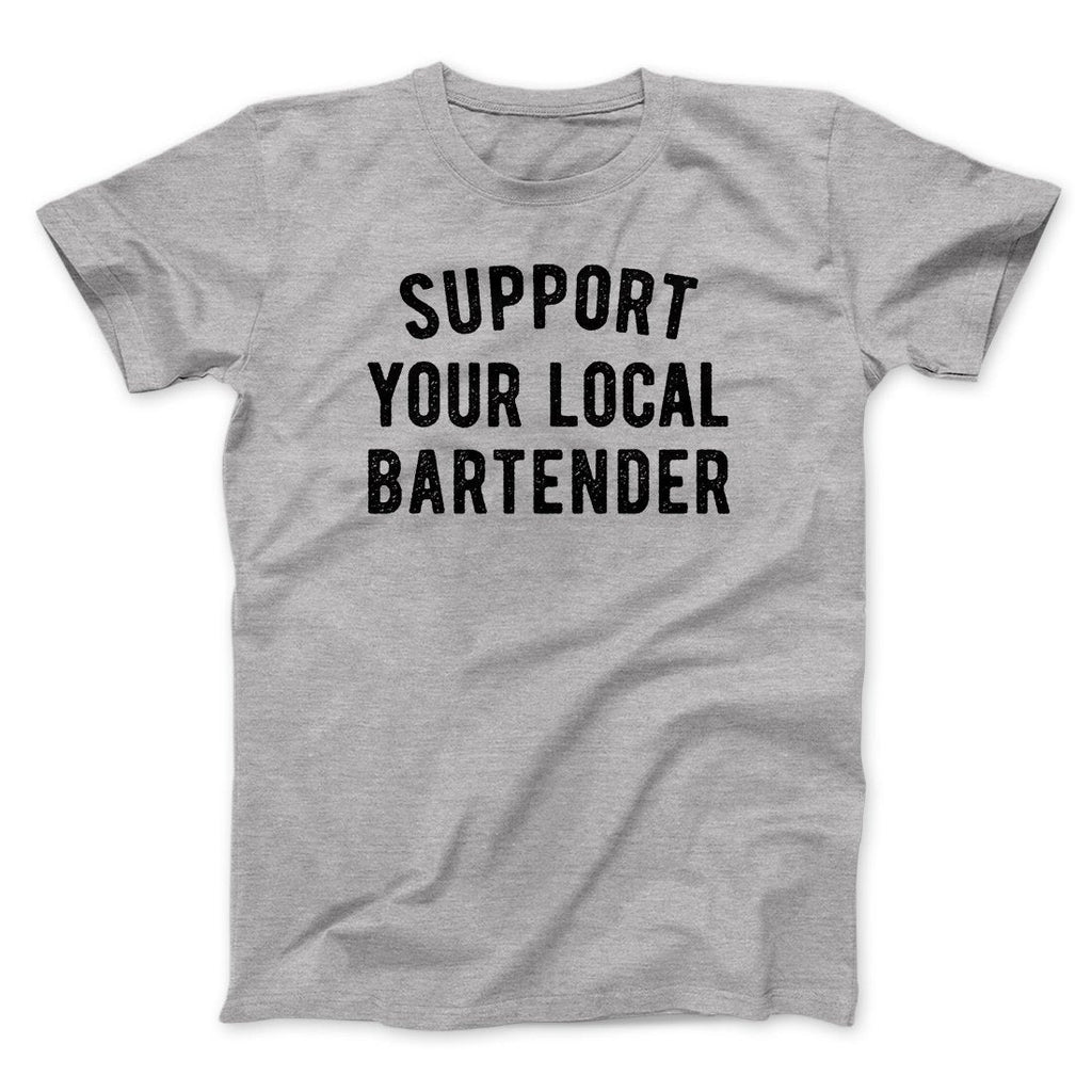 Support Your Local Bartender Men/Unisex T-Shirt