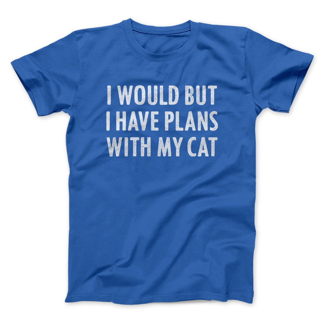 I Would But I Have Plans With My Cat Men/Unisex T-Shirt