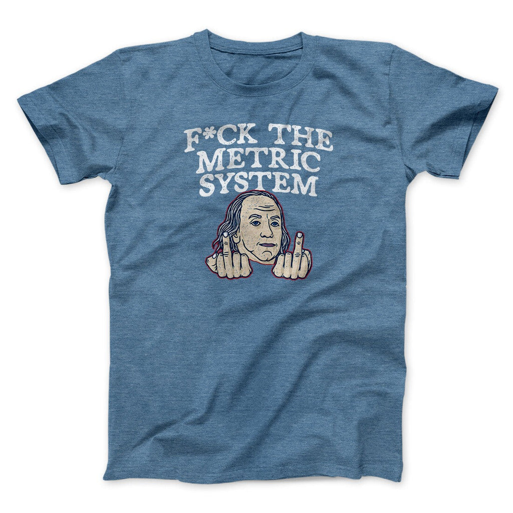 F*Ck The Metric System Men/Unisex T-Shirt