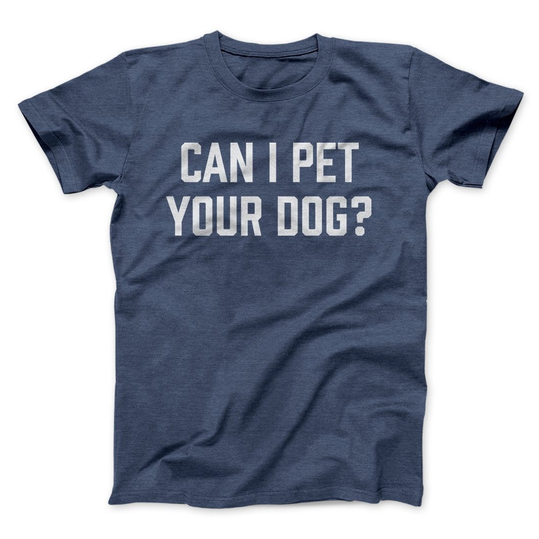 Can I Pet Your Dog? Funny Men/Unisex T-Shirt