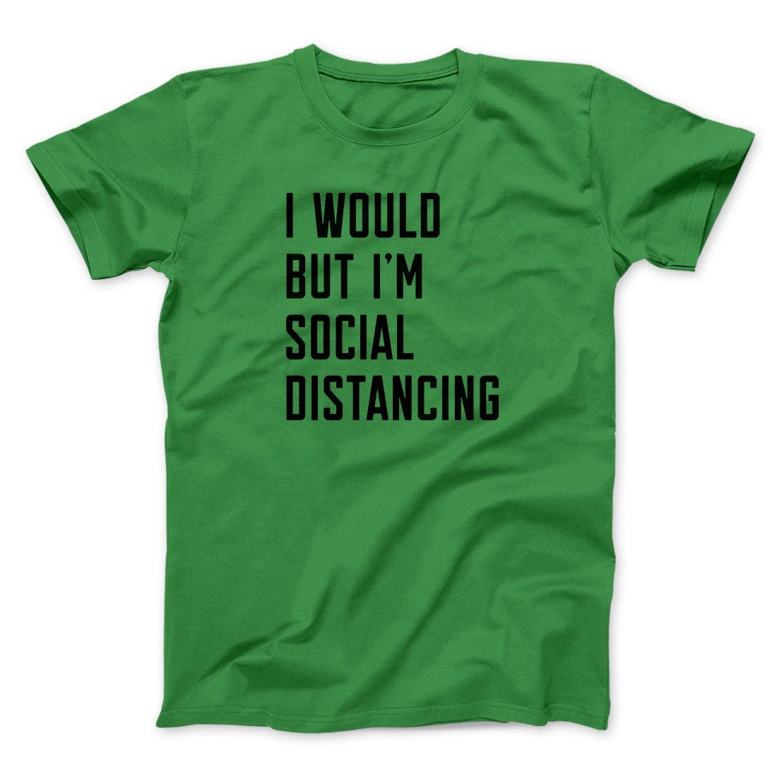 I Would But I'm Social Distancing Men/Unisex T-Shirt