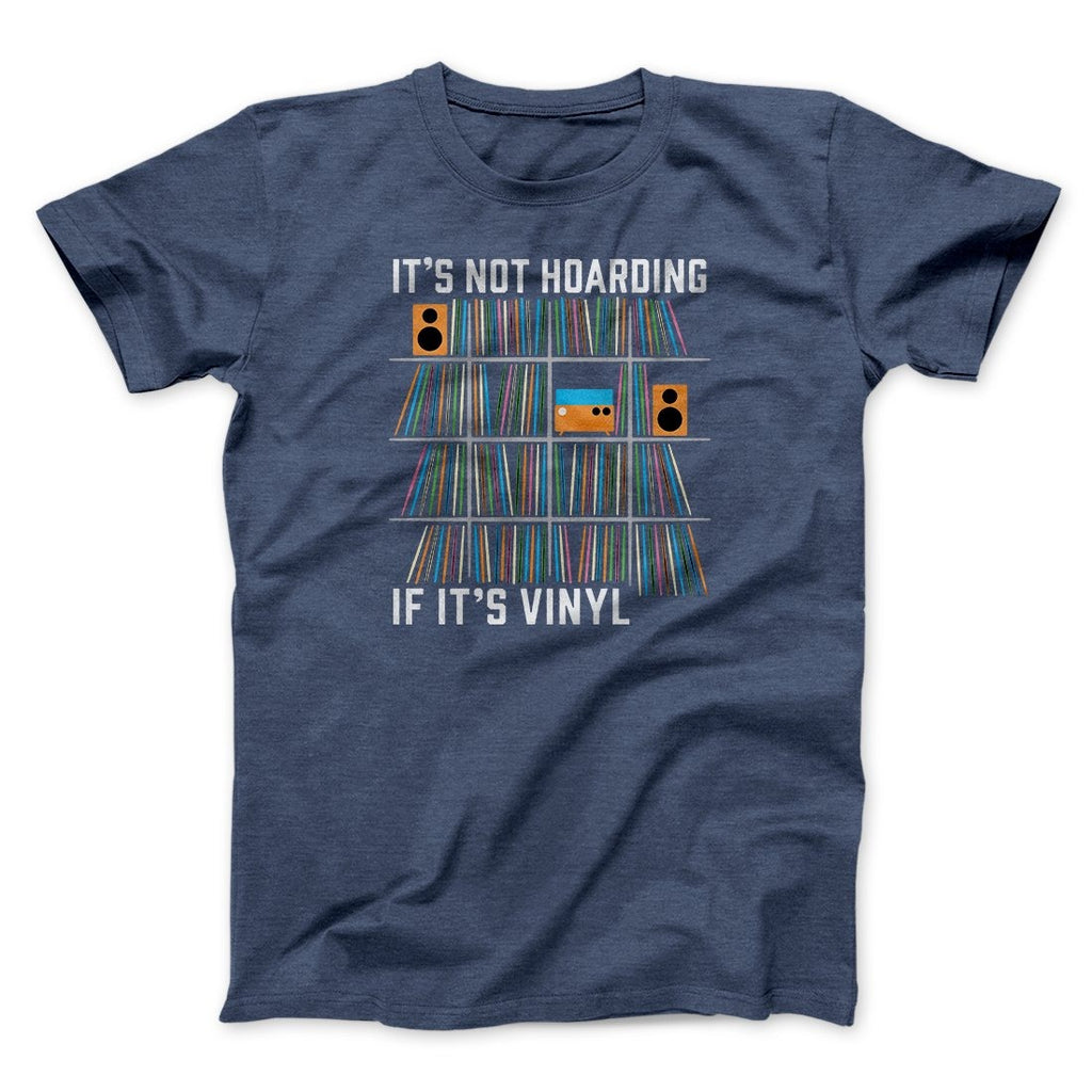 It's Not Hoarding If It's Vinyl Funny Men/Unisex T-Shirt