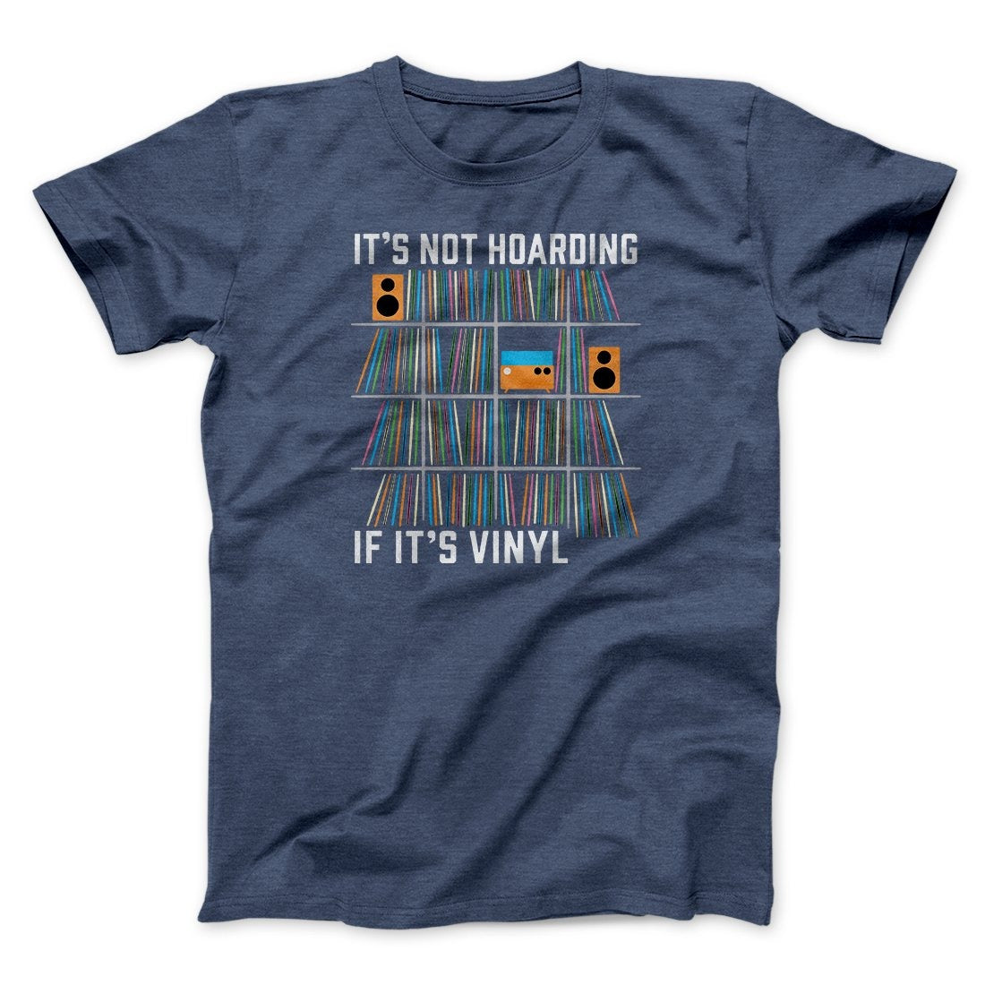 It's Not Hoarding If It's Vinyl Funny Men/Unisex T-Shirt
