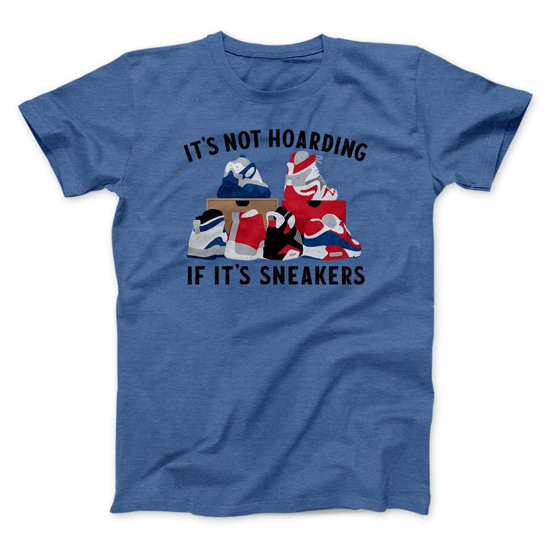 It's Not Hoarding If It's Sneakers Funny Men/Unisex T-Shirt