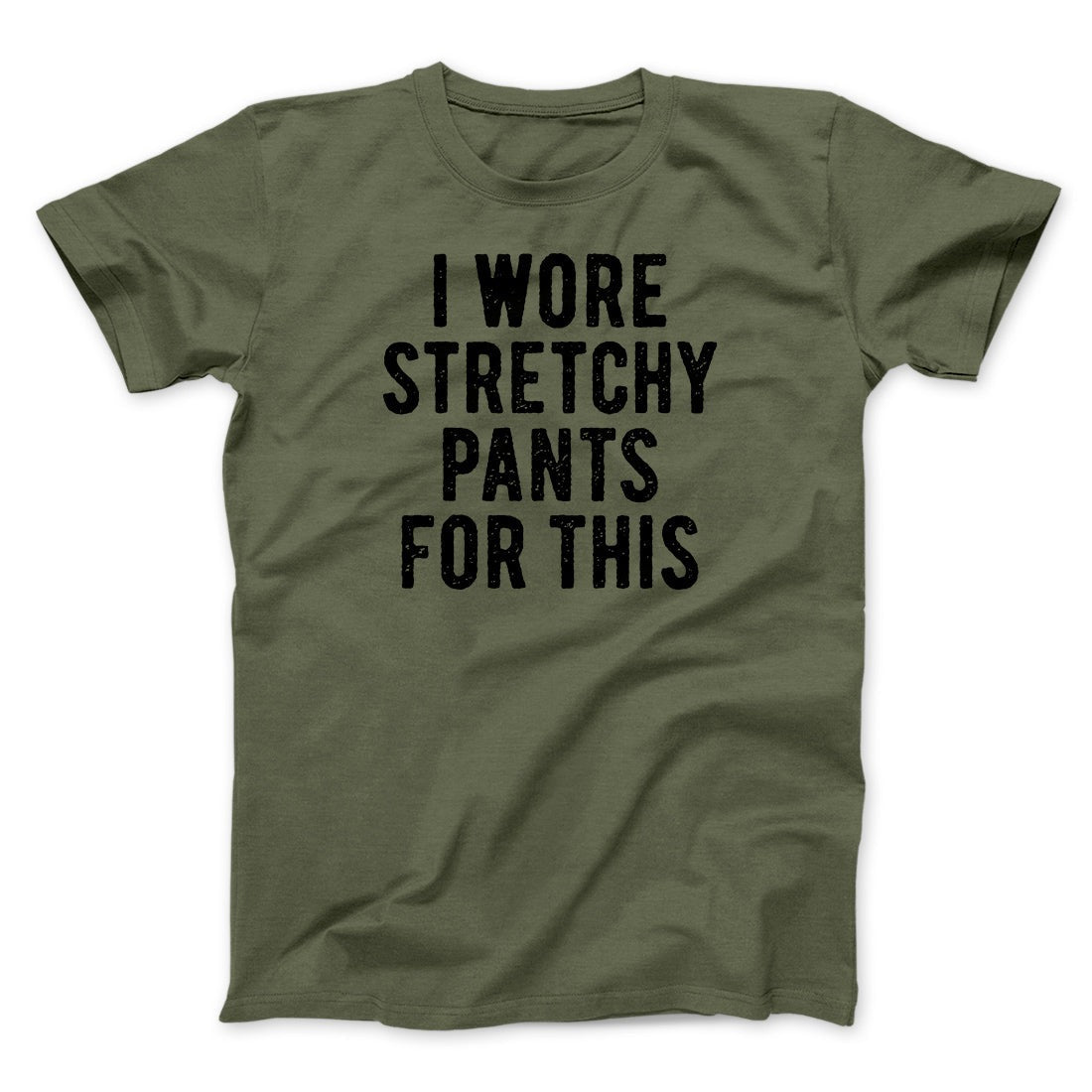 I Wore Stretchy Pants For This Funny Thanksgiving Men/Unisex T-Shirt