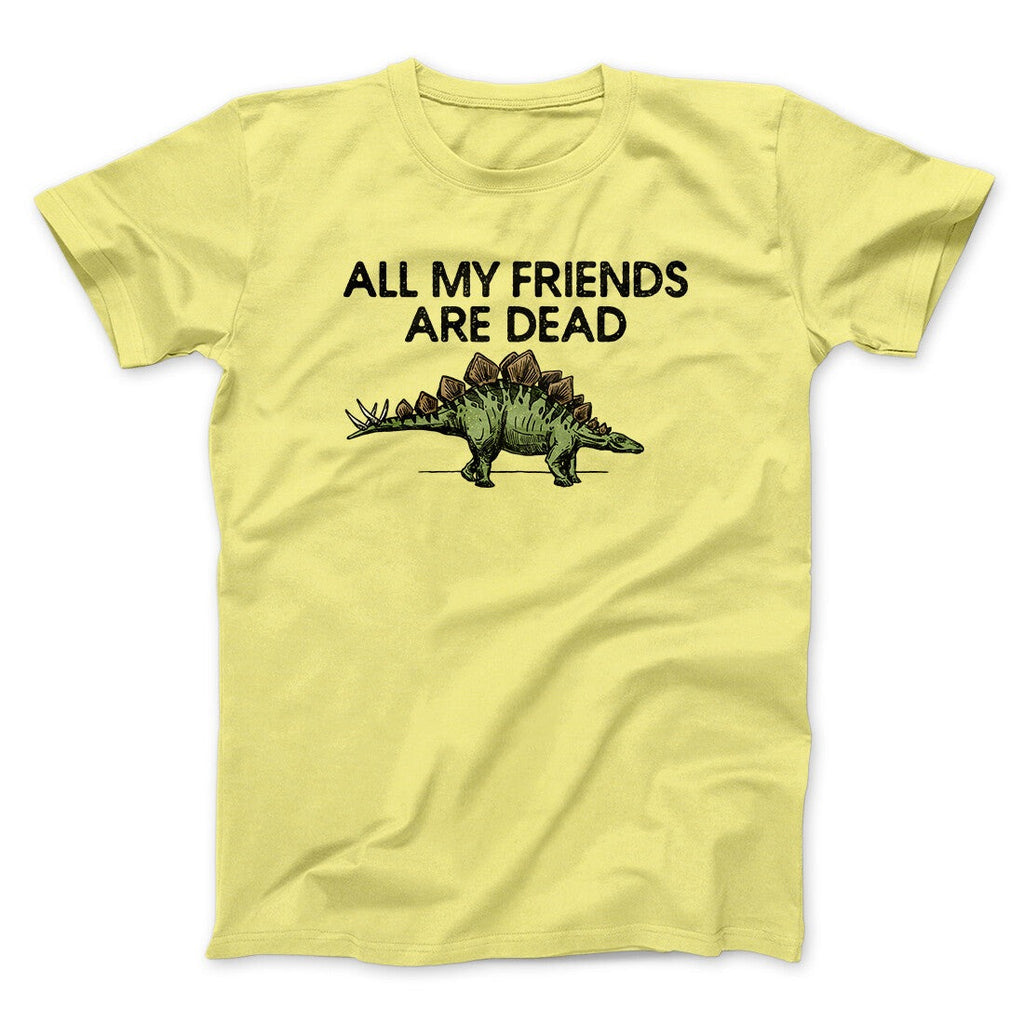 All My Friends Are Dead Men/Unisex T-Shirt