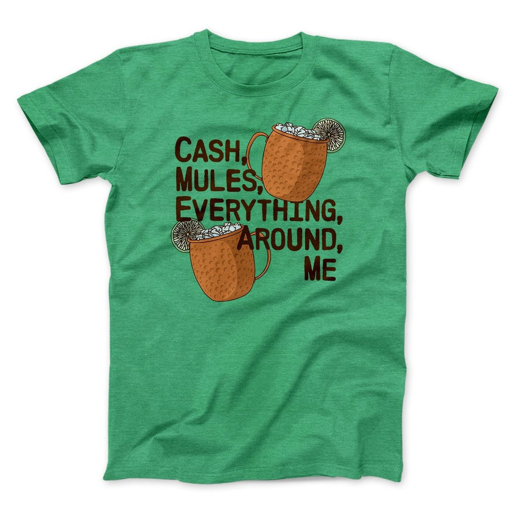 Cash Mules Everything Around Me Funny Men/Unisex T-Shirt