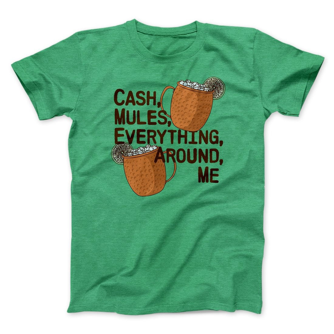 Cash Mules Everything Around Me Funny Men/Unisex T-Shirt